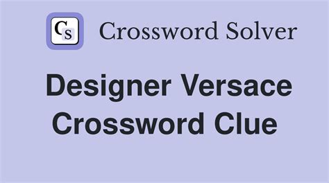 Designer Versace Crossword Clue .